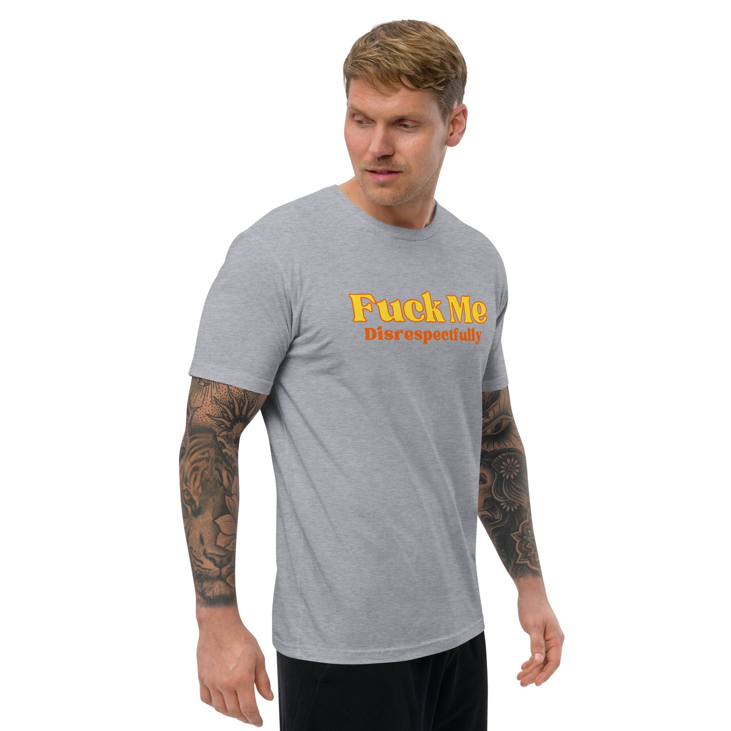 Fuck Me Disrespectfully - Short Sleeve T-shirt