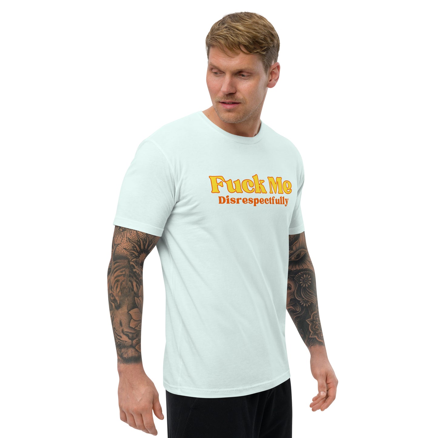 Fuck Me Disrespectfully - Short Sleeve T-shirt