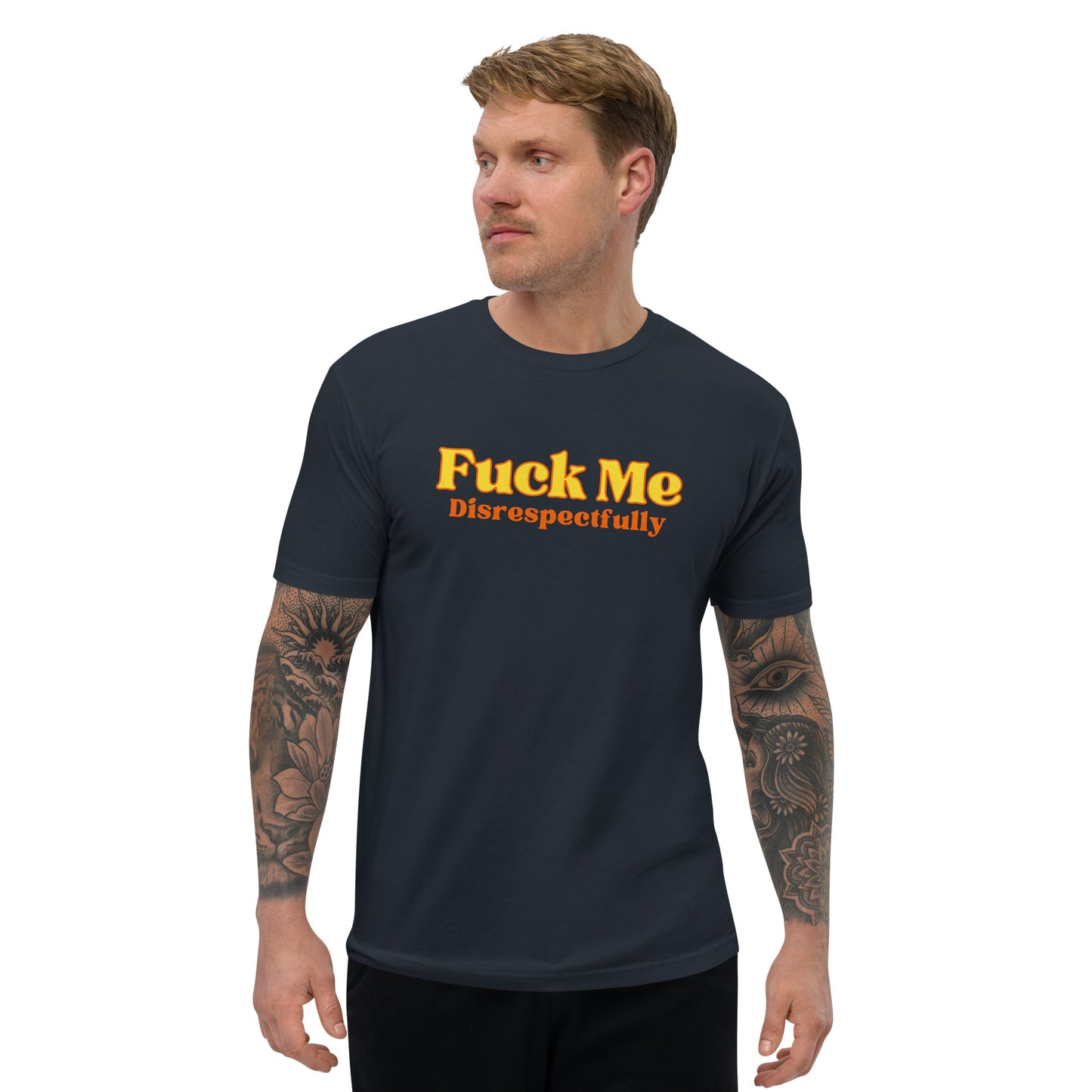 Fuck Me Disrespectfully - Short Sleeve T-shirt