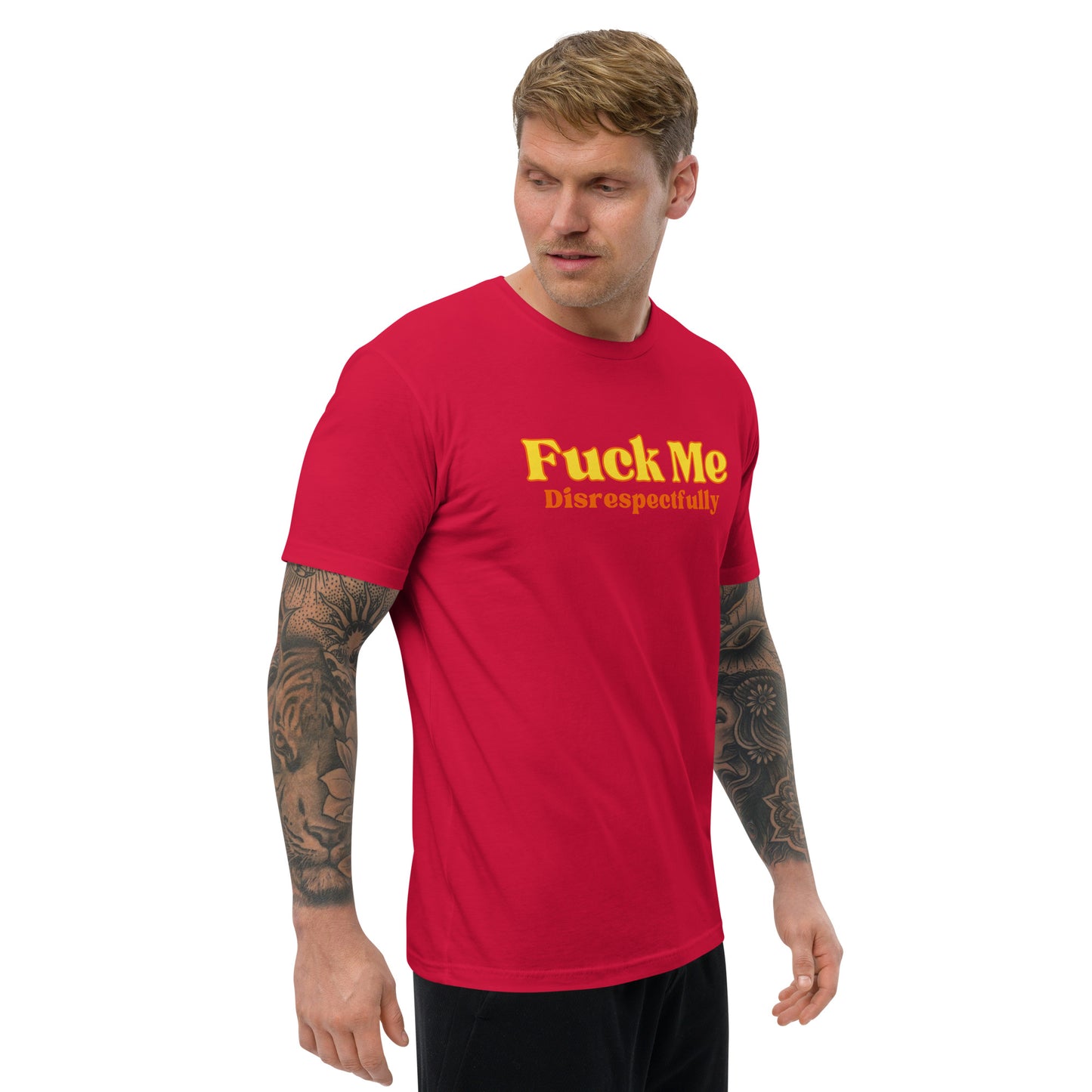 Fuck Me Disrespectfully - Short Sleeve T-shirt