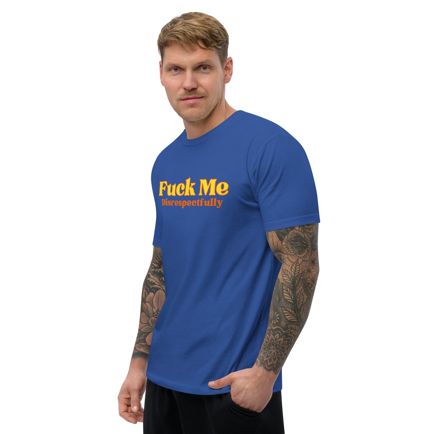 Fuck Me Disrespectfully - Short Sleeve T-shirt