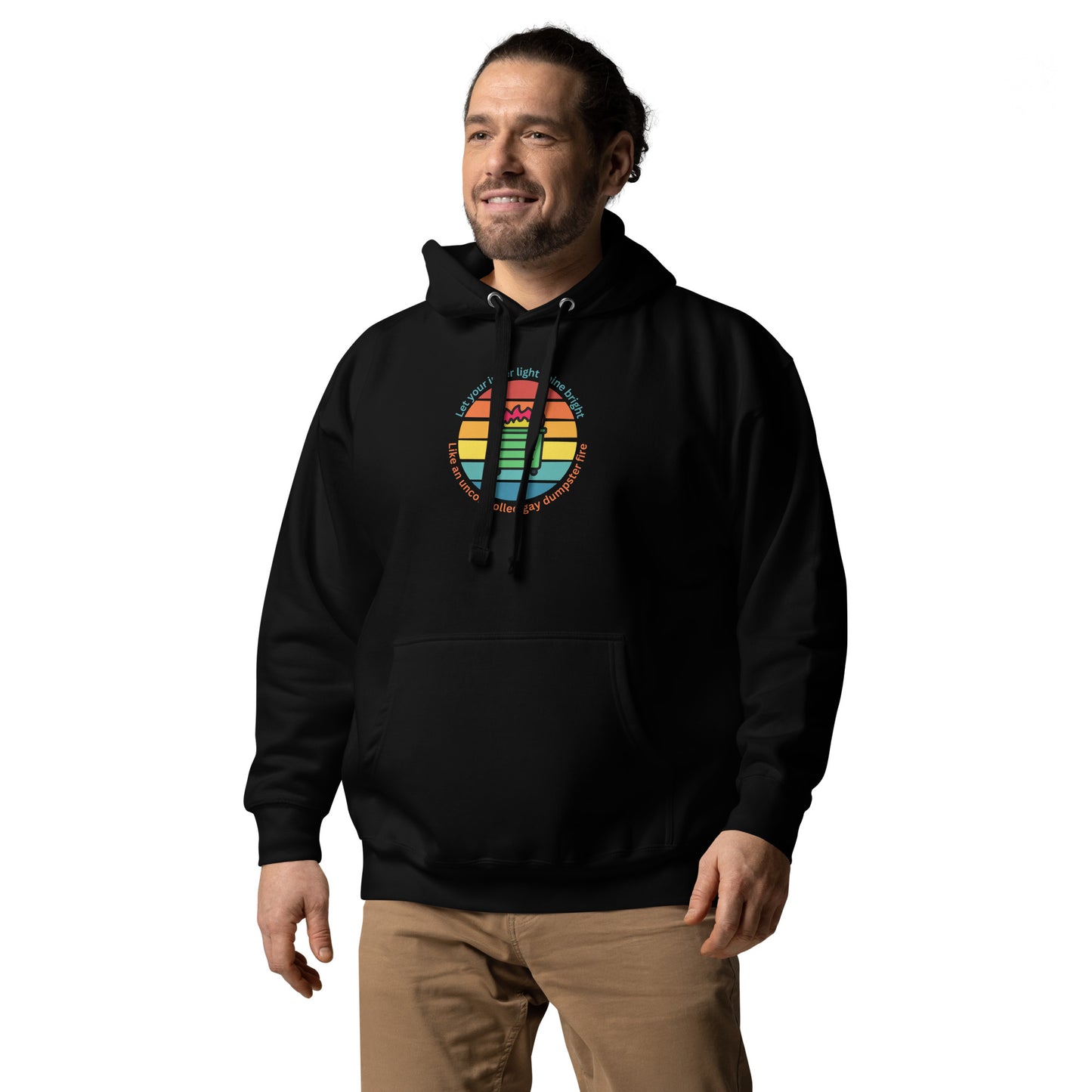 Let Your Inner Light Shine Bright Like An Uncontrolled Gay Dumpster Fire - Unisex Hoodie