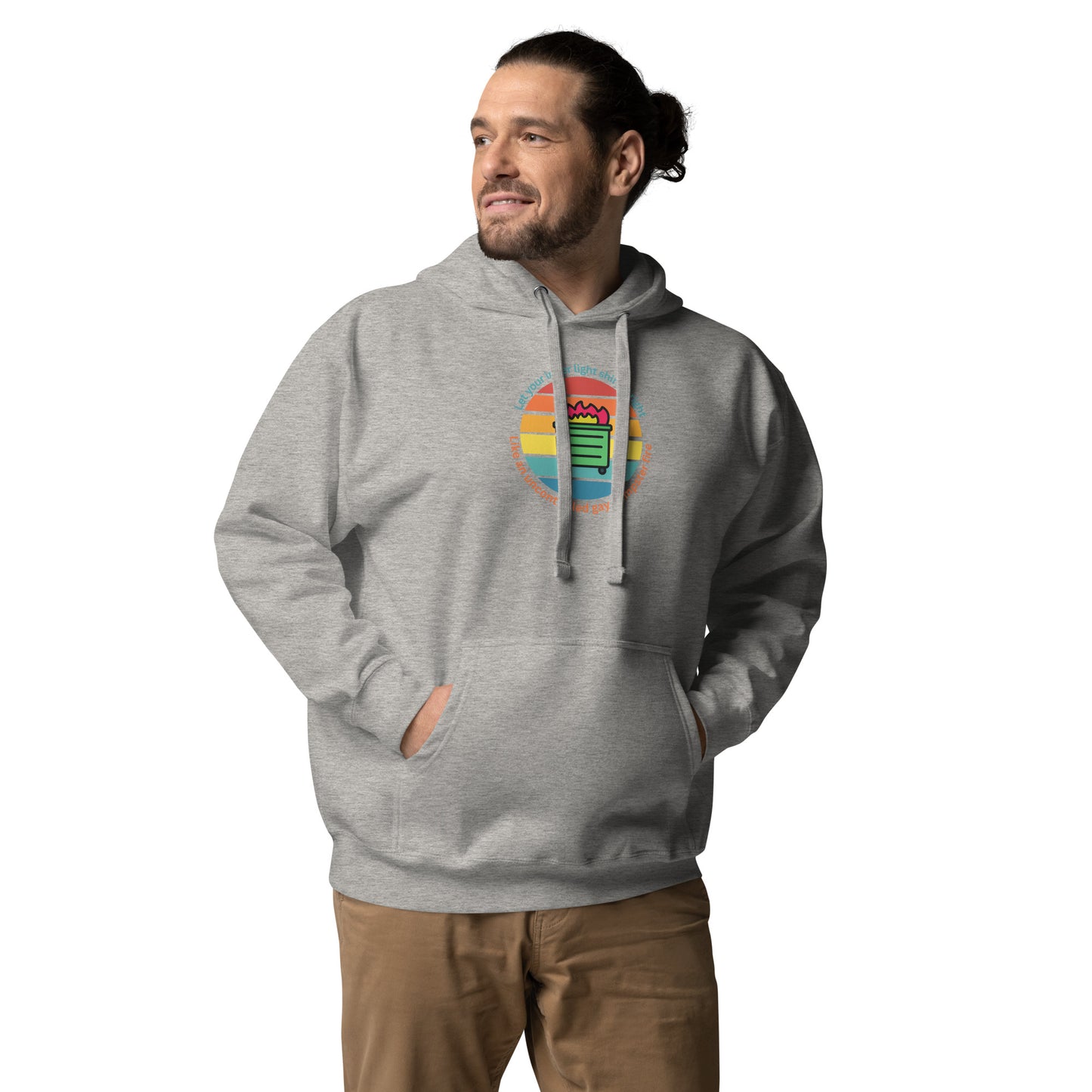 Let Your Inner Light Shine Bright Like An Uncontrolled Gay Dumpster Fire - Unisex Hoodie