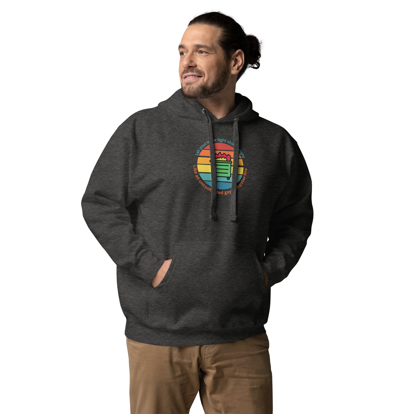 Let Your Inner Light Shine Bright Like An Uncontrolled Gay Dumpster Fire - Unisex Hoodie