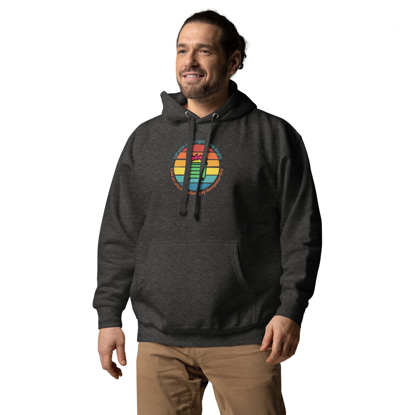 Let Your Inner Light Shine Bright Like An Uncontrolled Gay Dumpster Fire - Unisex Hoodie