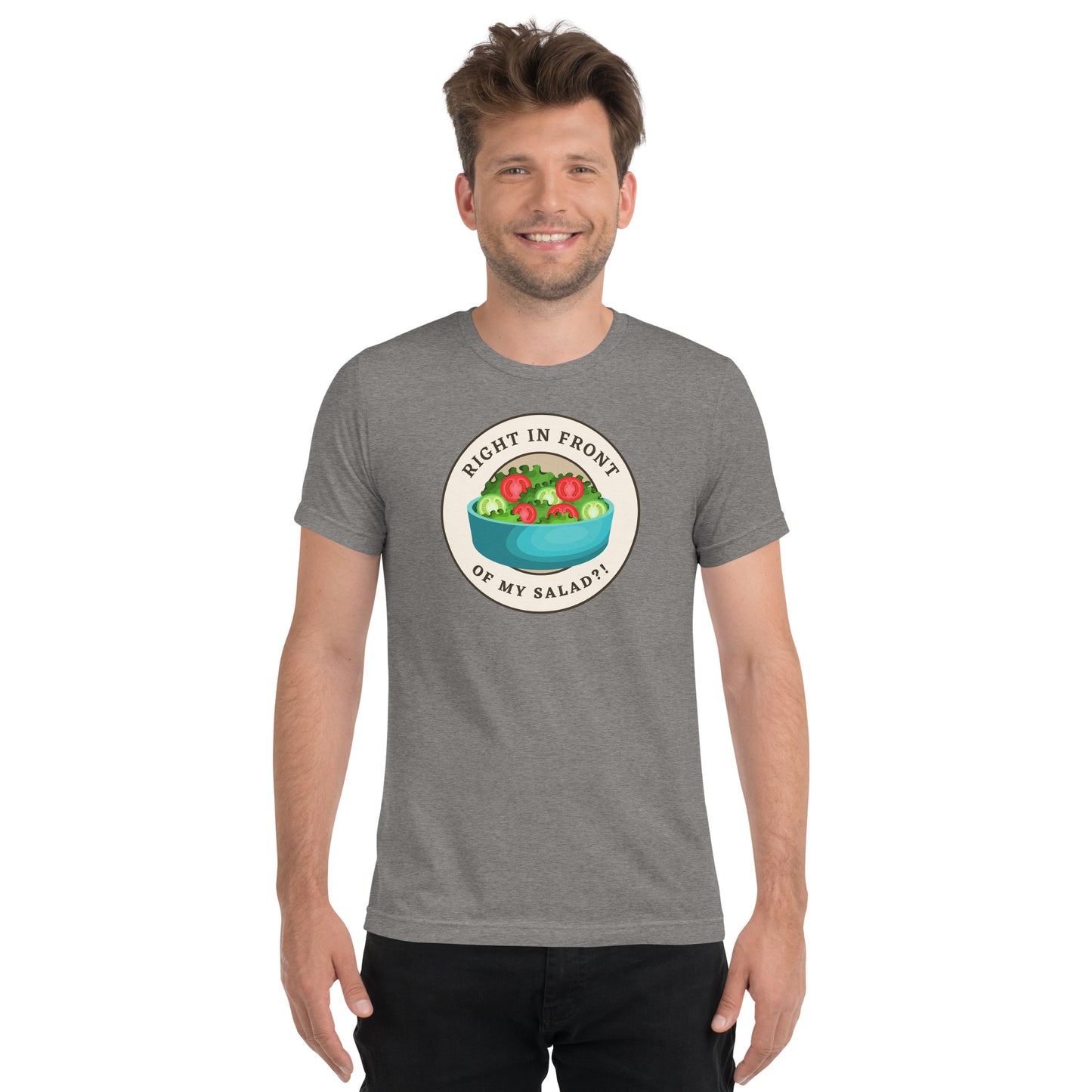 Right In Front Of My Salad?!  Short sleeve t-shirt