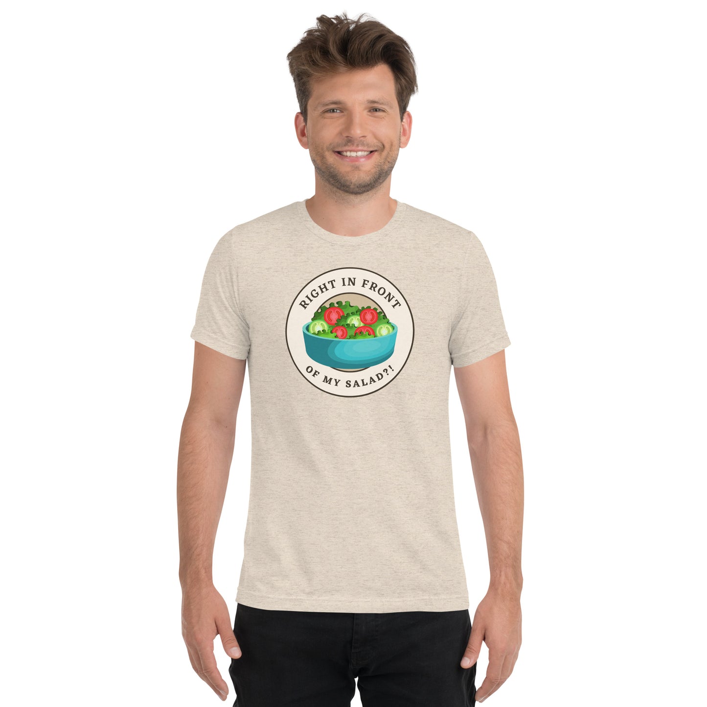 Right In Front Of My Salad?!  Short sleeve t-shirt