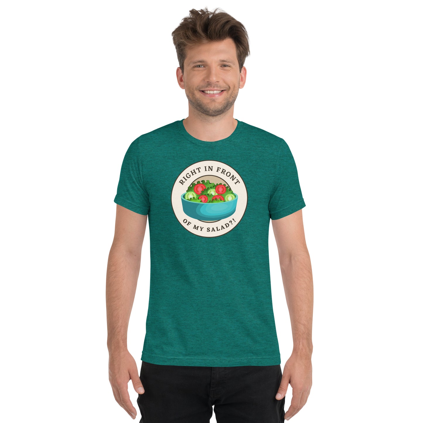 Right In Front Of My Salad?!  Short sleeve t-shirt